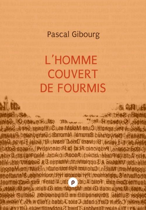 Cover of the book L'homme couvert de fourmis (essai sur Antoine Volodine) by Pascal Gibourg, publie.net