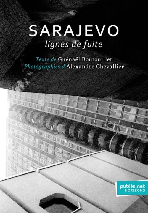 Cover of the book Sarajevo, lignes de fuite by Guénaël Boutouillet, Alexandre Chevallier, publie.net