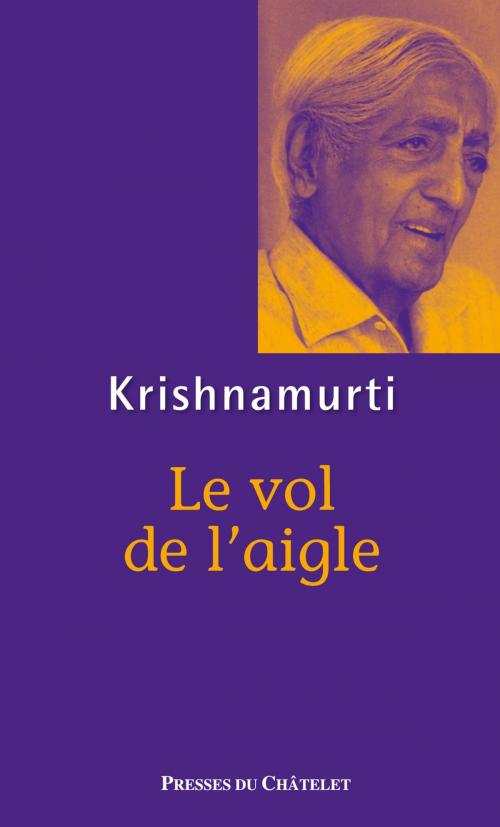 Cover of the book Le vol de l'aigle by Jiddu Krishnamurti, Presses du Châtelet