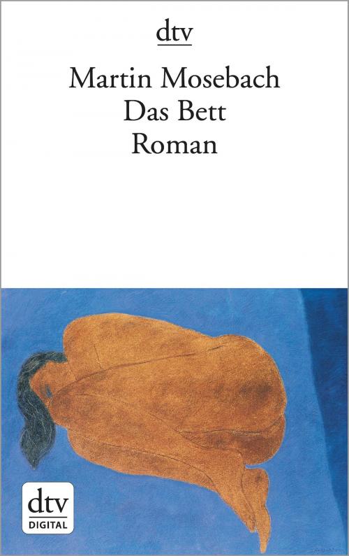 Cover of the book Das Bett by Martin Mosebach, dtv Verlagsgesellschaft mbH & Co. KG