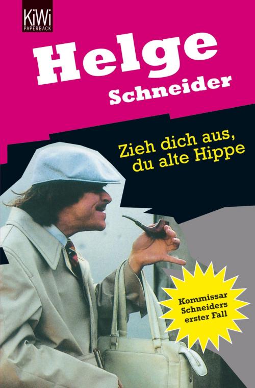 Cover of the book Zieh dich aus, du alte Hippe by Helge Schneider, Kiepenheuer & Witsch eBook