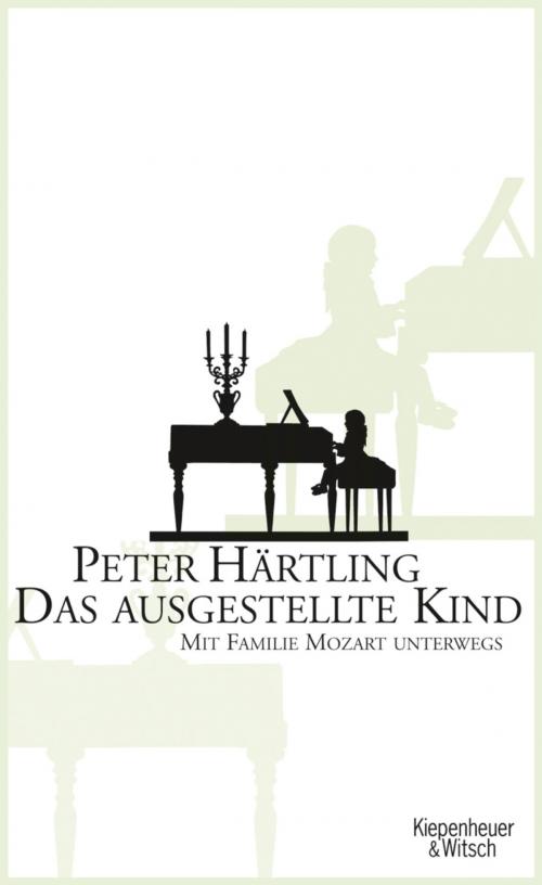 Cover of the book Das ausgestellte Kind by Peter Härtling, Kiepenheuer & Witsch eBook