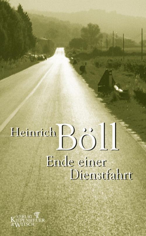 Cover of the book Ende einer Dienstfahrt by Heinrich Böll, Kiepenheuer & Witsch eBook