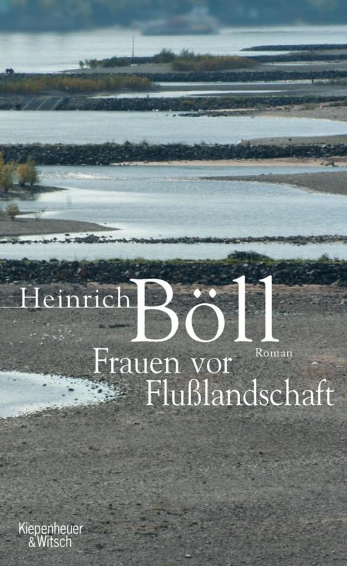 Cover of the book Frauen vor Flusslandschaft by Heinrich Böll, Kiepenheuer & Witsch eBook