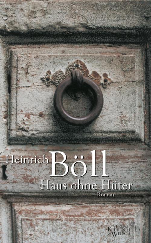 Cover of the book Haus ohne Hüter by Heinrich Böll, Kiepenheuer & Witsch eBook