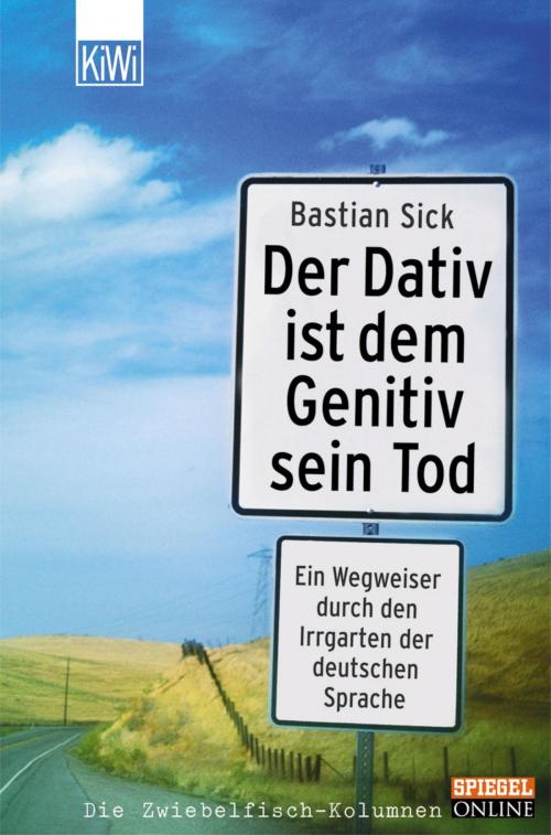 Cover of the book Der Dativ ist dem Genitiv sein Tod - Folge 1 by Bastian Sick, Kiepenheuer & Witsch eBook