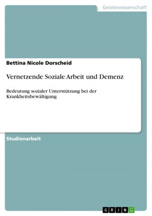 Cover of the book Vernetzende Soziale Arbeit und Demenz by Bettina Nicole Dorscheid, GRIN Verlag