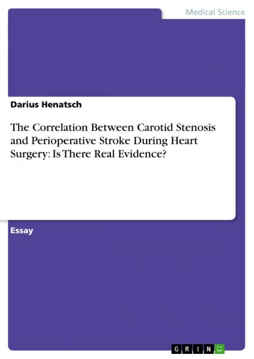 Cover of the book The Correlation Between Carotid Stenosis and Perioperative Stroke During Heart Surgery: Is There Real Evidence? by Darius Henatsch, GRIN Publishing