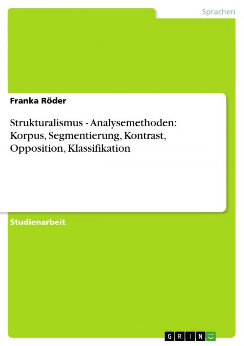 Cover of the book Strukturalismus - Analysemethoden: Korpus, Segmentierung, Kontrast, Opposition, Klassifikation by Franka Röder, GRIN Verlag