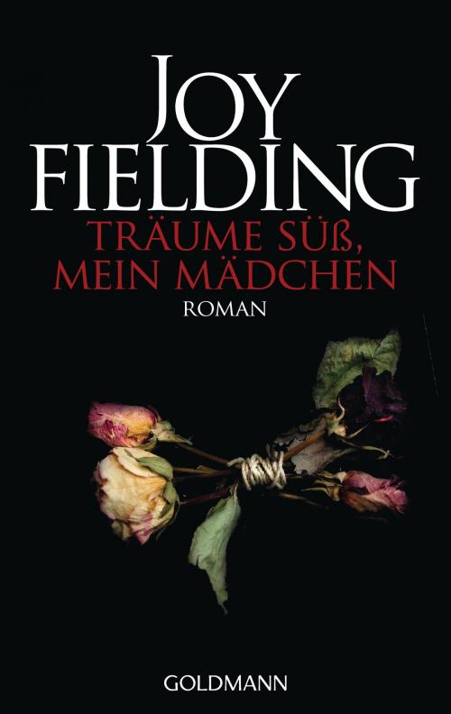 Cover of the book Träume süß, mein Mädchen by Joy Fielding, Goldmann Verlag