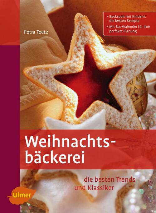 Cover of the book Weihnachtsbäckerei by Petra Teetz, Verlag Eugen Ulmer