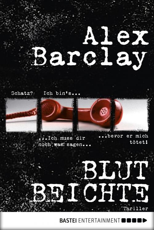 Cover of the book Blutbeichte by Alex Barclay, Bastei Entertainment
