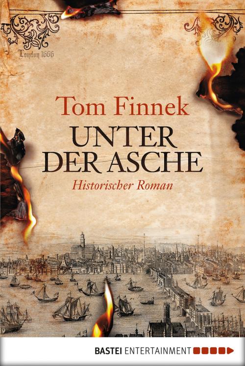 Cover of the book Unter der Asche by Tom Finnek, Bastei Entertainment