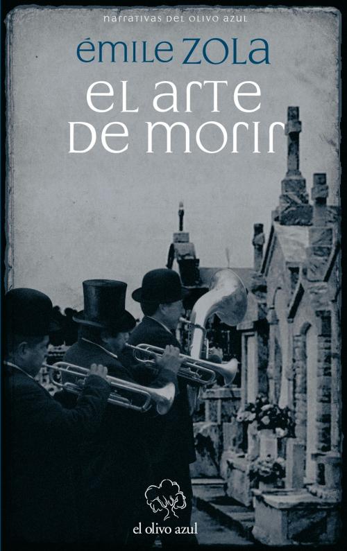 Cover of the book El Arte de Morir by Émile Zola, El Olivo Azul