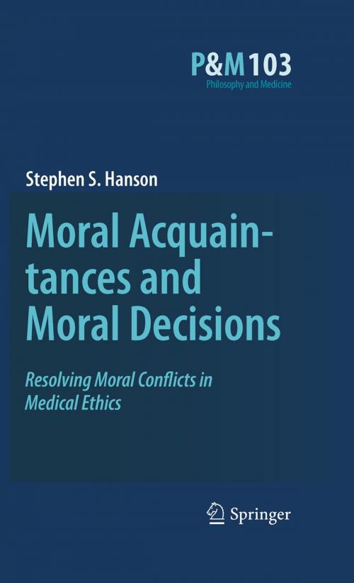Cover of the book Moral Acquaintances and Moral Decisions by Stephen S. Hanson, Springer Netherlands