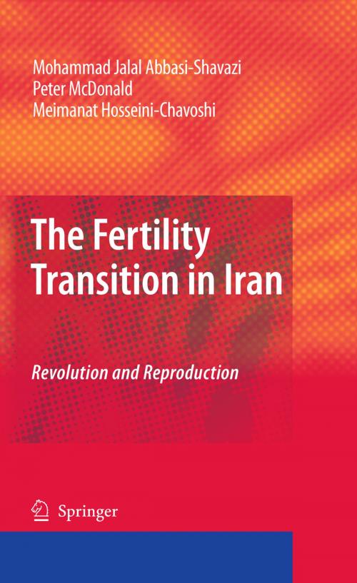 Cover of the book The Fertility Transition in Iran by Mohammad Jalal Abbasi-Shavazi, Peter McDonald, Meimanat Hosseini-Chavoshi, Springer Netherlands