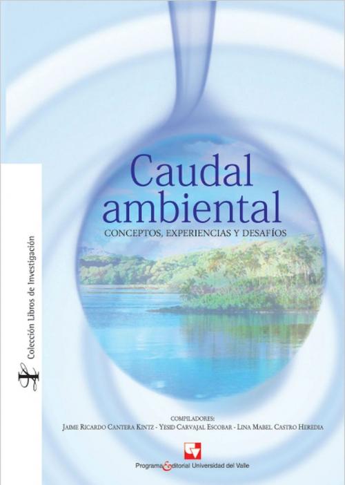 Cover of the book Caudal ambiental by Jaime Cantera Kintz, Yesid Carvajal, Lina Mabel Castro, Programa Editorial Universidad del Valle