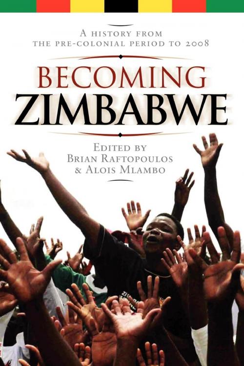 Cover of the book Becoming Zimbabwe. A History from the Pre-colonial Period to 2008 by , Weaver Press