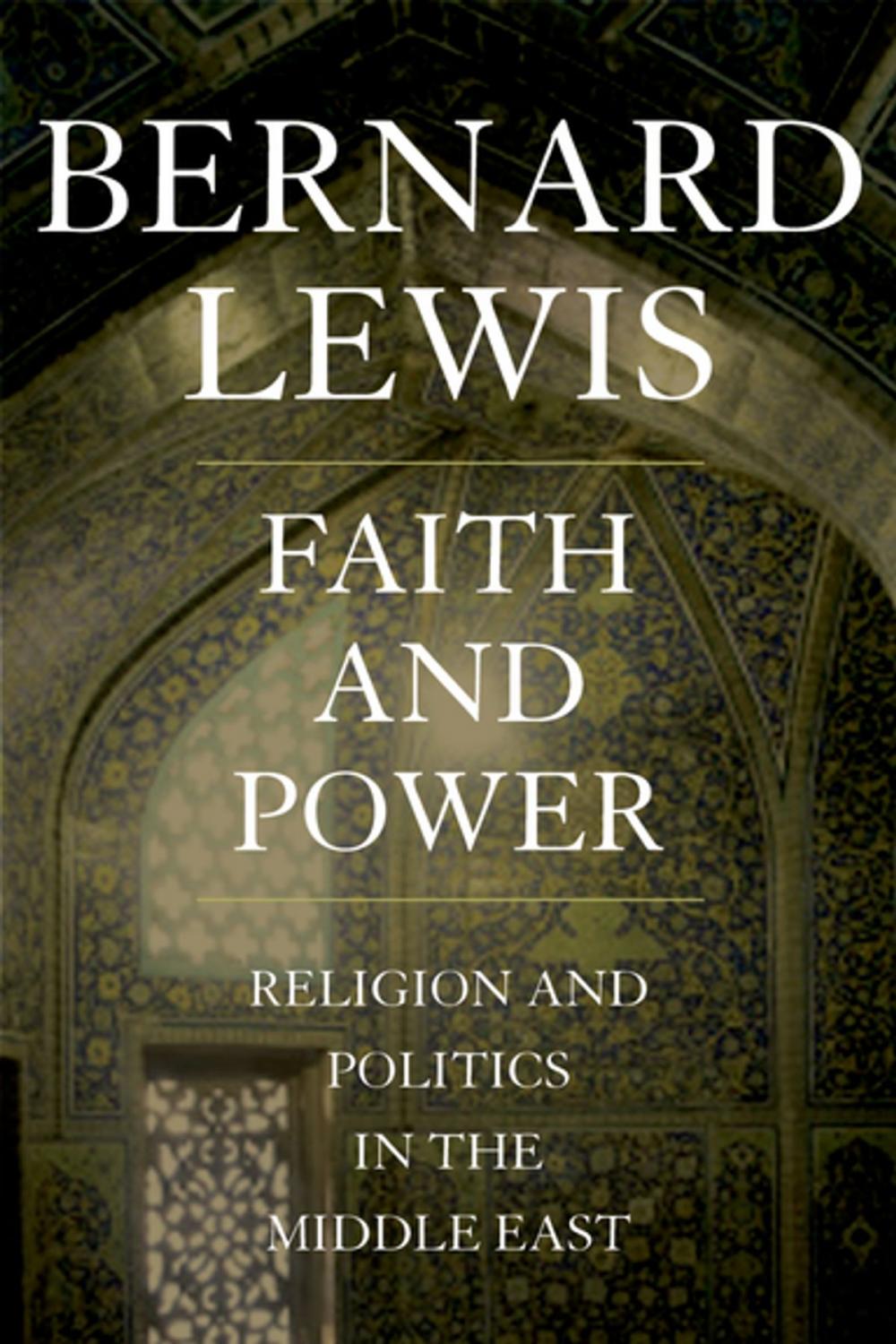 Big bigCover of Faith and Power:Religion and Politics in the Middle East