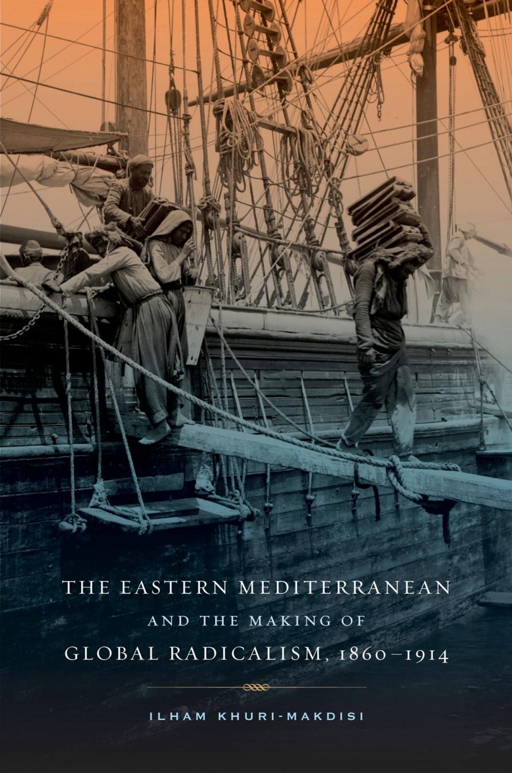Big bigCover of The Eastern Mediterranean and the Making of Global Radicalism, 1860-1914