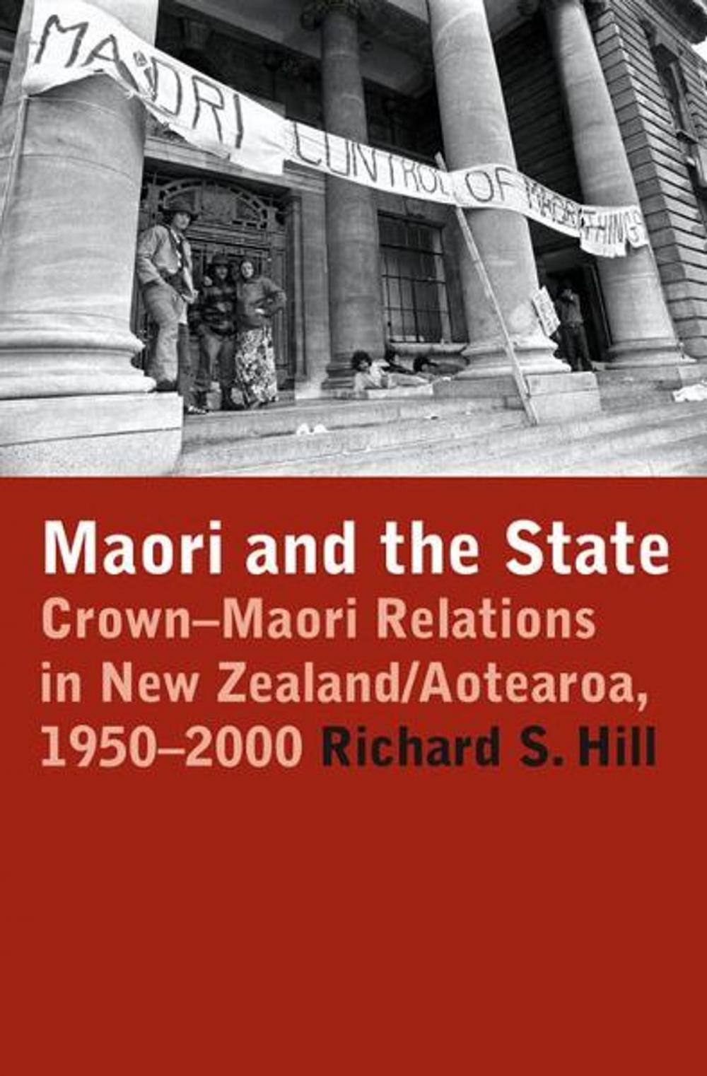 Big bigCover of Maori and the State: Crown-Maori Relations in New Zealand/Aotearoa, 1950-2000