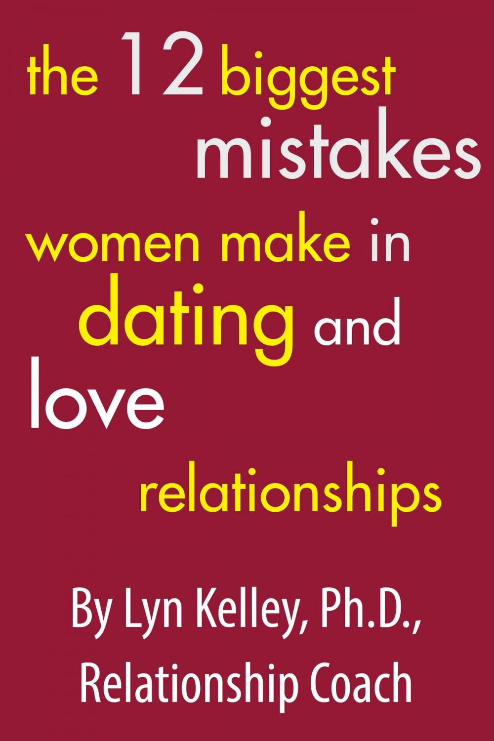 Big bigCover of The 12 Biggest Mistakes Women Make in Dating and Love Relationships