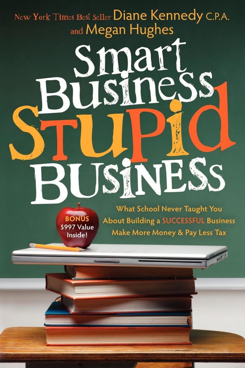Big bigCover of Smart Business, Stupid Business: What School Never Taught You About Building a SUCCESSFUL Business