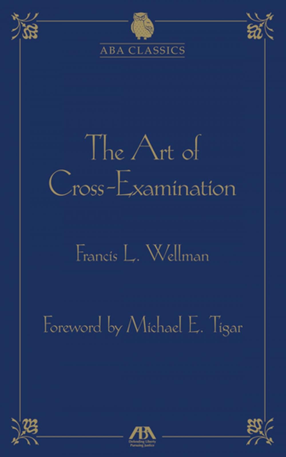 Big bigCover of The Art of Cross Examination by Francis L. Wellman