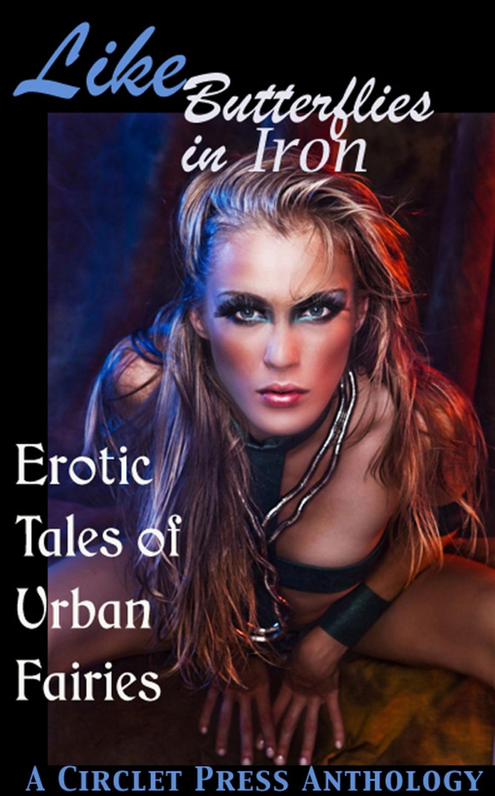 Big bigCover of Like Butterflies in Iron: Erotic Tales of Urban Fairies