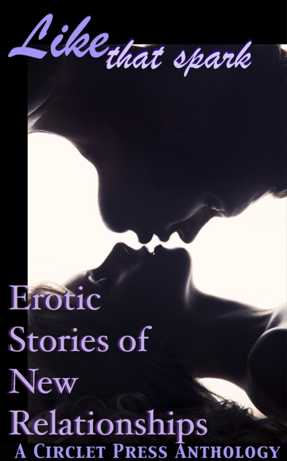 Big bigCover of Like That Spark: Erotic Stories of New Relationships