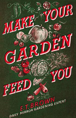 Cover of the book Make Your Garden Feed You by Warren FitzGerald