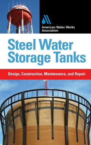 Cover of the book Steel Water Storage Tanks: Design, Construction, Maintenance, and Repair by Merle Potter, E. W. Nelson, Charles L. Best, W.G. McLean
