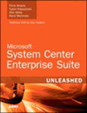Cover of the book Microsoft System Center Enterprise Suite Unleashed by Thomas J. Goldsby, John E. Bell, Chad W. Autry