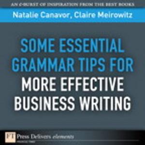 Cover of the book Some Essential Grammar Tips for More Effective Business Writing by Jerry Weissman