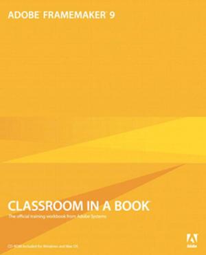 Cover of the book Adobe FrameMaker 9 Classroom in a Book by Stacia Varga, Denny Cherry, Joseph D'Antoni