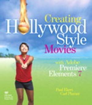 Cover of the book Creating Hollywood-Style Movies with Adobe Premiere Elements 7 by Ping Zhou, John Shon