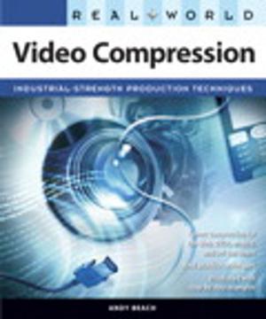 Cover of the book Real World Video Compression by James Mathewson, Mike Moran