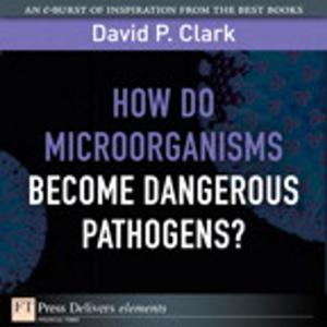 Cover of the book How Do Microorganisms Become Dangerous Pathogens by Jerod Foster