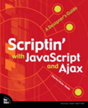 Cover of the book Scriptin' with JavaScript and Ajax by Robert I. Webb, Alexander R. Webb
