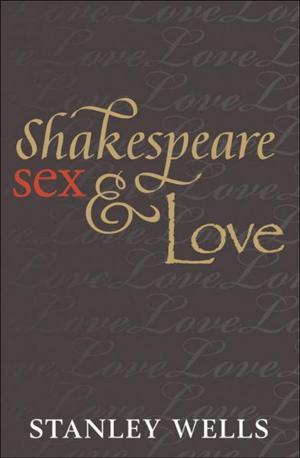 Cover of the book Shakespeare, Sex, and Love by David Wootton