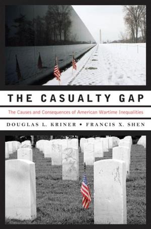 Cover of the book The Casualty Gap : The Causes And Consequences Of American Wartime Inequalities by Shawn Francis Peters