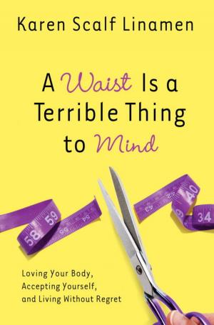 Cover of the book A Waist Is a Terrible Thing to Mind by Karen Dockrey