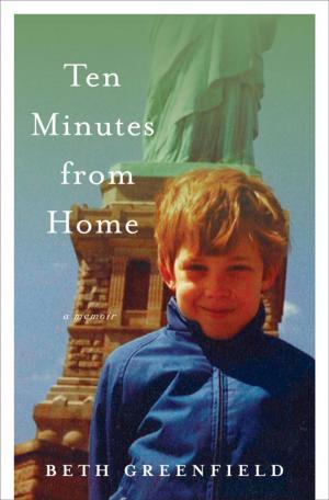 Cover of the book Ten Minutes from Home by Brent Atwater