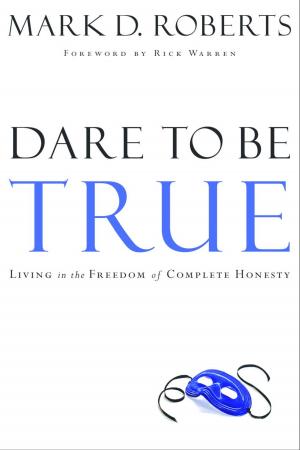 Cover of the book Dare to Be True by Mike Yankoski
