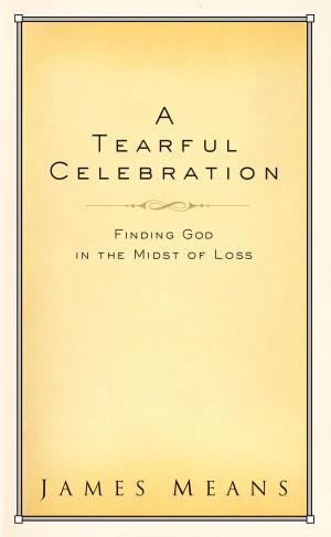 Cover of the book A Tearful Celebration by James Reapsome, Martha Reapsome
