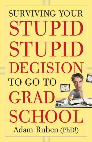 Book cover of Surviving Your Stupid, Stupid Decision to Go to Grad School