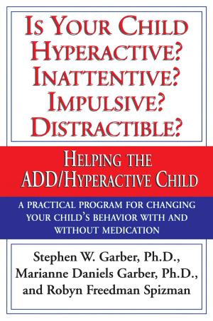 Cover of the book Is Your Child Hyperactive? Inattentive? Impulsive? Distractable? by Christie Golden