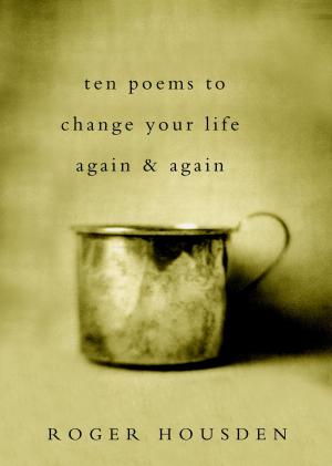 Cover of the book Ten Poems to Change Your Life Again and Again by Robin and the Honey Badger