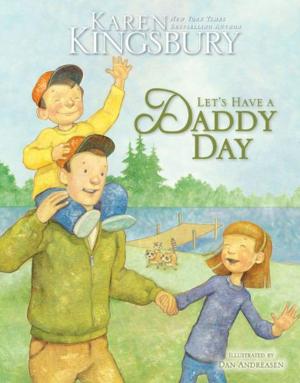 Cover of the book Let's Have a Daddy Day by Karen Kingsbury