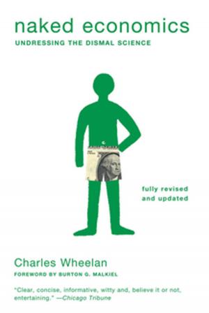 Cover of the book Naked Economics: Undressing the Dismal Science (Fully Revised and Updated) by Arthur Becker-Weidman, Lois A. Pessolano Ehrmann, Denise LeBow
